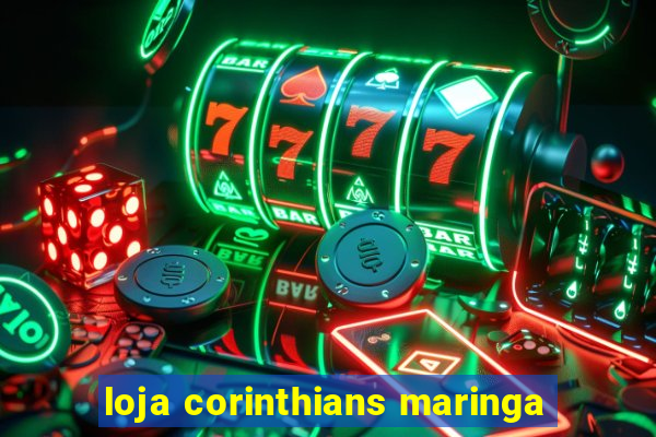 loja corinthians maringa